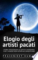 Elogio degli artisti pacati: Storie emozionanti di artisti introversi che il mondo non potrà mai dimenticare