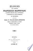 Elogio del sacerdote F ancesco Mantovani, canonico decano cattedrale ... di Modena composto dal P. ---- (etc.)