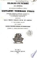 Elogio funebre alla memoria del chiarissimo e reverendissimo p. maestro Giovanni Tommaso Turco ... pronunziato nella insigne Basilica de' SS. Apostoli il dì 23 dicembre 1840 dal p. maestro Angelo Vincenzo Modena de' Predicatori