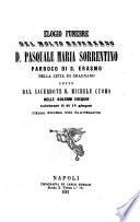 Elogio funebre del molto reverendo D. Pasquale Maria Sorrentino, Parroco di S. Erasmo nella città di Gragnano, etc