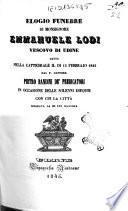Elogio funebre di monsignore Emmanuele Lodi vescovo di Udine letto nella Cattedrale il dì 13 febbrajo 1845 dal p. lettore Pietro Bandini de' Predicatori in occasione delle solenni esequie con cui la città onorava la di lui memoria