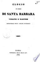 Elogio in onore di santa Barbara vergine e martire protettrice delle armate pontificie