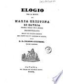 Elogio per la morte di Maria Cristina di Savoja regina delle Due Sicilie, pronunziato nelle sue solenni esequie nel Tempio dei PP. Cassinesi di Catania dal P. D. Filippo Cultrera