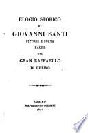 Elogio storico di Giovanni Santi pittore e poeta, padre del gran Raffaello di Urbino