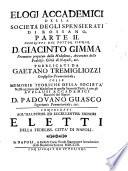 Elogj accademici della Società degli Spensierati di Rossano, descritti dal dottor signor d. Giacinto Gimma ... pubblicati da Gaetano Tremigliozzi ... colle Memorie storiche della Società stessa aggiunte dal medesimo nella s