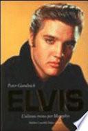 Elvis. L'ultimo treno per Memphis-Amore senza freni