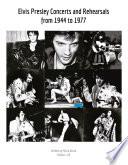Elvis Presley Concerts and Rehearsals from 1944 to 1977