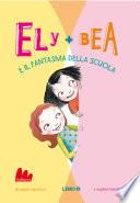 Ely + Bea 2 Il fantasma della scuola