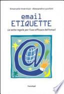 Email etiquette. Le sette regole per l'uso efficace dell'email