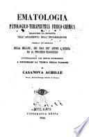 Ematologia patologico-terapeutica fisico-chimica seguendo la cotenna nell'andamento dell'infiamazione. Previa un' analisi della miliare, dei mali piu'affini a questa ed al processo flogistico. Considerazioni che servir potrebbero a riformare la teoria della flogosi