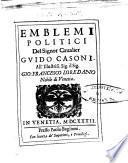 Emblemi politici del signor caualier Guido Casoni all'illustriss. sig. il sig. Gio. Francesco Loredano nobile di Venetia