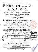 Embriologia sacra, overo Dell'uffizio de' sacerdoti, medici, e superiori, circa l'eterna salute de' bambini racchiusi nell'utero. Libri quattro di Francesco Emanuello Cangiamila palermitano ..
