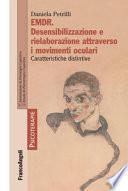 Emdr. Desensibilizzazione e rielaborazione attraverso i movimenti oculari. Caratteristiche distintive