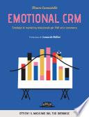 Emotional CRM. Strategie di marketing relazionale per PMI ed e-commerce - Ottieni il massimo dal tuo database