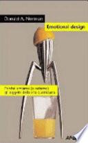 Emotional design. Perché amiamo (o odiamo) gli oggetti della vita quotidiana
