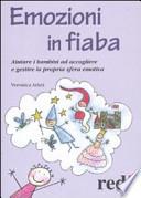 Emozioni in fiaba. Aiutare i bambini ad accogliere e gestire la propria sfera emotiva