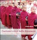 Emozioni visive dalla Birmania. Immagini di un viaggio in Myanmar, un paese bello e sfortunato