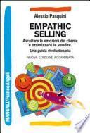 Empathic selling. Ascoltare le emozioni del cliente e ottimizzare le vendite. Una guida rivoluzionaria