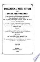 Enciclopedia degli affari ossia guida universale per la cognizione e conformazione di qualunque atto (etc.)