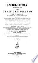 Enciclopedia del Negoziante, ossia gran dizionario del commercio, dell'industria, del banco e delle manifatture ... compilata per cura di varii negozianti e industriosi Italiani