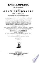 Enciclopedia del Negoziante, ossia gran dizionario del commercio, dell'industria, del banco e delle manifatture ... compilata per cura di varii negozianti e industriosi Italiani