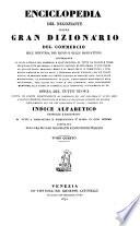 Enciclopedia del Negoziante, ossia gran dizionario del commercio, dell'industria, del banco e delle manifatture ... compilata per cura di varii negozianti e industriosi Italiani