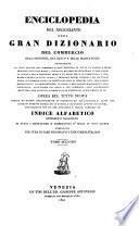 Enciclopedia del Negoziante, ossia gran dizionario del commercio, dell'industria, del banco e delle manifatture ... compilata per cura di varii negozianti e industriosi Italiani