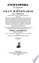 Enciclopedia del negoziante ossia gran dizionario del commercio dell'industria, del banco e delle manifatture. Opera del tutto nuova ... compilata (etc.)