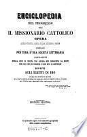 Enciclopedia del progresso, ossia il missionario cattolico, opera politico-filosofica, storico, critica, istruttiva e morale compilata per cura d'una societa letteraria (Triestina)