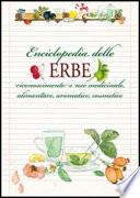 Enciclopedia delle erbe. Riconoscimento e uso medicinale, alimentare, aromatico, cosmetico - Verde e natura