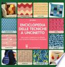 Enciclopedia delle tecniche a uncinetto. Una guida completa e illustrata alle tecniche tradizionali e moderne
