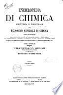 Enciclopedia di chimica scientifica e industriale, ossia Dizionario generale di chimica colle applicazioni alla agricoltura e industrie agronomiche ... diretta da Francesco Selmi