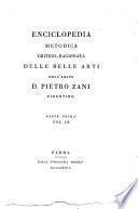 Enciclopedia metodica critico-ragionata delle belle arti dell'abate d. Pietro Zani fidentino. Parte prima (-seconda)