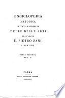 Enciclopedia metodica critico-ragionata delle belle arti dell'abate d. Pietro Zani fidentino. Parte prima (-seconda)