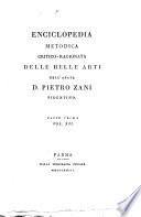 Enciclopedia metodica critico-ragionata delle belle arti dell'abate d. Pietro Zani fidentino. Parte prima (-seconda)