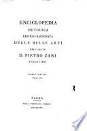 Enciclopedia metodica critico-ragionata delle belle arti dell'abate d. Pietro Zani fidentino. Parte prima (-seconda)