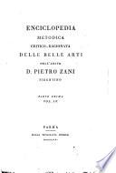 Enciclopedia metodica critico-ragionata delle belle arti dell'abate d. Pietro Zani fidentino. Parte prima (-seconda)