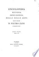 Enciclopedia metodica critico-ragionata delle belle arti dell'abate d. Pietro Zani fidentino. Parte prima (-seconda)