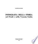 Enciclopedia monografica del Friuli Venezia Giulia: Fotografia della storia