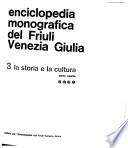 Enciclopedia monografica del Friuli-Venezia Giulia ...: pt.1-4. La storia e la cultura (4 v.)