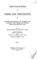 Encyclopedia of Forms and Precedents for Pleading and Practice, at Common Law, in Equity, and Under the Various Codes and Practice Acts