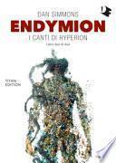 Endymion. I canti di Hyperion. Titan edition