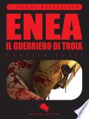 ENEA, il Guerriero di Troia