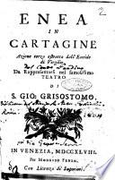 Enea in Cartagine azione terza estratta dall'Eneide di Virgilio da rappresentarsi nel famosissimo Teatro di S. Gio Grisostomo