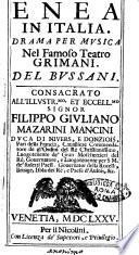 Enea in Italia. Drama per musica nel famoso teatro Grimani. Del Bussani. Consacrato ... Filippo Giuliano Mazarini Mancini duca di Niuers, ..