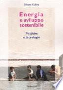 Energia e sviluppo sostenibile. Politiche e tecnologie