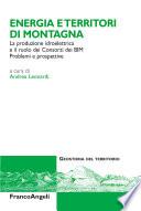 Energia e territori di montagna. La produzione idroelettrica e il ruolo dei Consorzi dei BIM. Problemi e prospettive