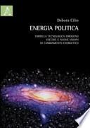 Energia politica. Formula tecnologica idrogeno: vecchie e nuove visioni di cambiamento energetico