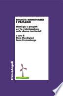 Energie rinnovabili e paesaggi. Strategie e progetti per la valorizzazione delle risorse territoriali