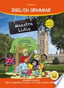 English grammar with Maestra Lidia. Per la Scuola elementare